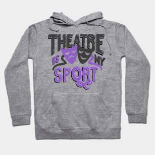 Theatre Is My Sport Lettering Hoodie